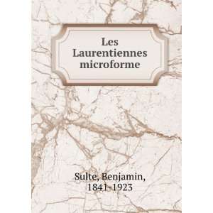    Les Laurentiennes microforme Benjamin, 1841 1923 Sulte Books