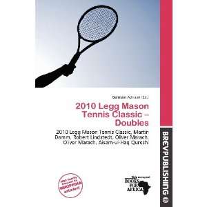  2010 Legg Mason Tennis Classic   Doubles (9786135947243 
