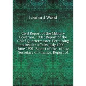   of the . of the Secretary of Finance. Report of Leonard Wood Books
