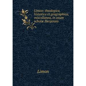   et geographica, miscellanea, in usum scholÃ¦ Hergensis Limon Books