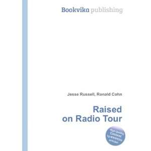  Raised on Radio Tour Ronald Cohn Jesse Russell Books