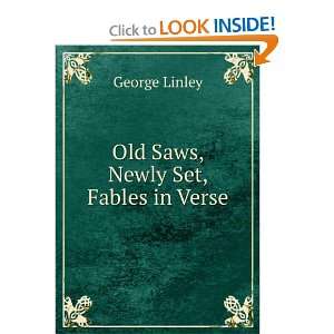  Old Saws, Newly Set, Fables in Verse George Linley Books