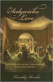 The Sedgwicks in Love Courtship, Engagement, and Marriage in the 