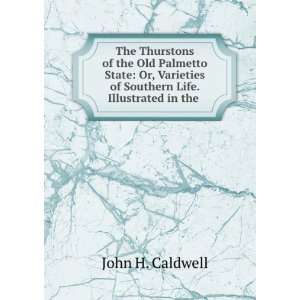  The Thurstons of the Old Palmetto State Or, Varieties of 