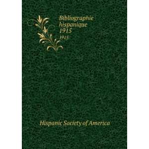  Bibliographie hispanique. 1915 Hispanic Society of 