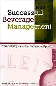 Successful Beverage Management Proven Strategies for the On Premise 