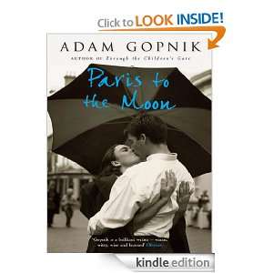 Paris to Moon A Family in France Adam Gopnik  Kindle 