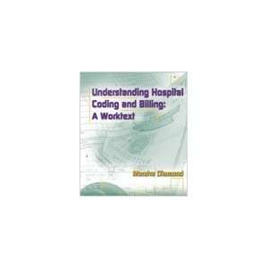   Understanding Hospital Coding and Billing, A Worktext 