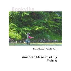  American Museum of Fly Fishing Ronald Cohn Jesse Russell 