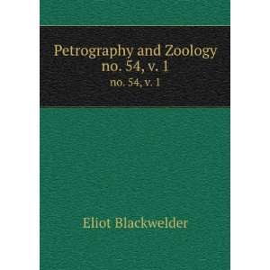    Petrography and Zoology. no. 54, v. 1 Eliot Blackwelder Books