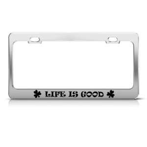 Life Is Good Shamrock license plate frame Stainless Metal 