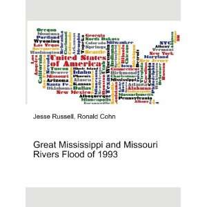 Great Mississippi and Missouri Rivers Flood of 1993 Ronald Cohn Jesse 