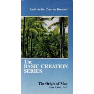 The Basic Creation Series The Origin of Man with Duane T. Gish, Ph.D 