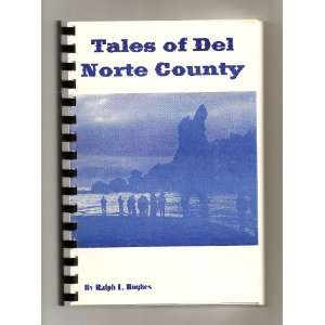    Tales of Del Norte County (California) Ralph L. Hughes Books