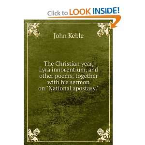   ; together with his sermon on National apostasy. John Keble Books