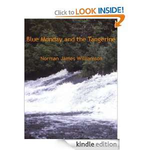 Blue Monday and the Tangerine Norman James Williamson  