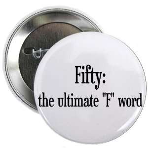  Ultimate Fifty Button Funny 2.25 Button by  Arts 