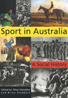   Sport in Australia A Social History by Wray Vamplew 