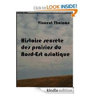 Histoire secrète des prairies du Nord est asiatique (French Edition 