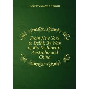   of Rio De Janeiro, Australia and China Robert Bowne Minturn Books