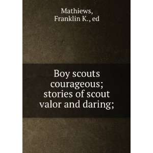  Boy scouts courageous  stories of scout valor and daring 