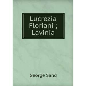  Lucrezia Floriani ; Lavinia George Sand Books