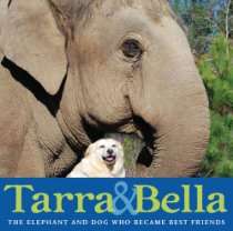 My Associates Store   Tarra & Bella The Elephant and Dog Who Became 