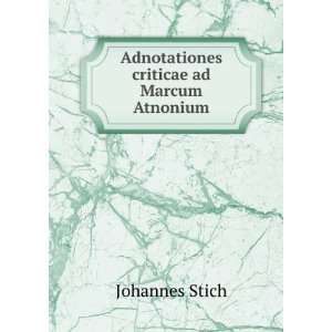    Adnotationes criticae ad Marcum Atnonium Johannes Stich Books