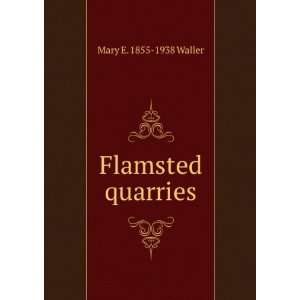  Flamsted quarries Mary E. 1855 1938 Waller Books