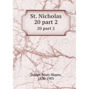    St. Nicholas. 20 part 2 Mary Mapes, 1830 1905 Dodge Books