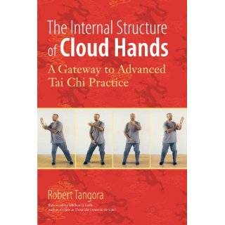 The Internal Structure of Cloud Hands A Gateway to Advanced Tai Chi 