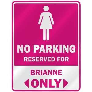  NO PARKING  RESERVED FOR BRIANNE ONLY  PARKING SIGN NAME 