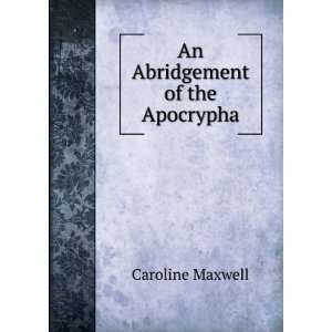  An Abridgement of the Apocrypha Caroline Maxwell Books