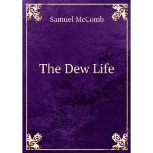  The Dew Life Samuel McComb Books