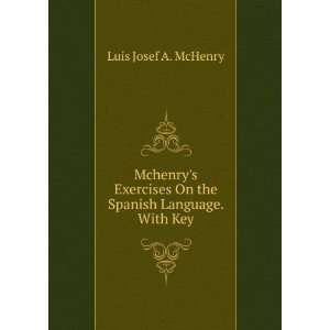   On the Spanish Language. With Key Luis Josef A. McHenry Books
