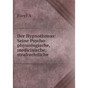   Psycho physiologische, medicinische, strafrechtliche . Forel A Books