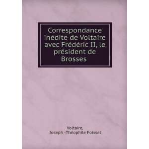   ©sident de Brosses . Joseph  ThÃ©ophile Foisset Voltaire Books