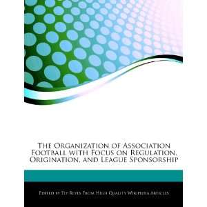 Association Football with Focus on Regulation, Origination, and League 
