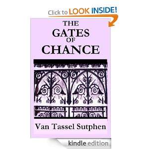 The Gates of Chance Van Tassel Sutphen  Kindle Store