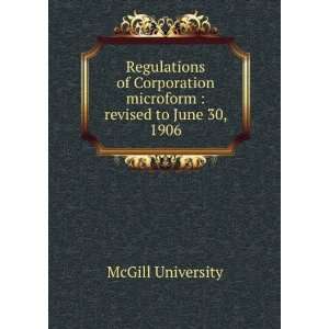   microform  revised to June 30, 1906 McGill University Books