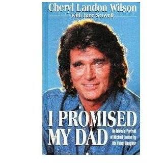 Promised My Dad An Intimate Portrait of Michael Landon by His 