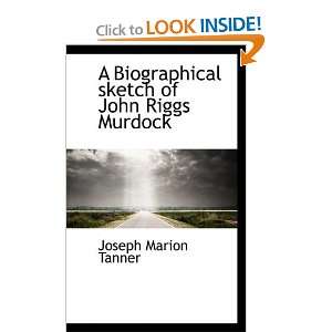   sketch of John Riggs Murdock [Paperback] Joseph Marion Tanner Books