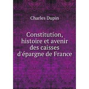   et avenir des caisses dÃ©pargne de France Charles Dupin Books