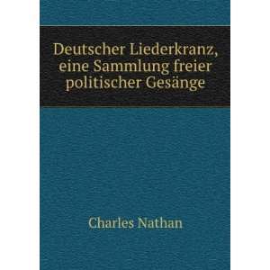   , eine Sammlung freier politischer GesÃ¤nge Charles Nathan Books