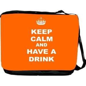 Keep Calm and have a Drink   Orange Messenger Bag   Book Bag   School 