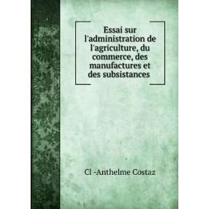   , des manufactures et des subsistances . Cl  Anthelme Costaz Books