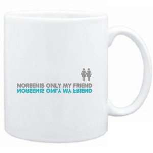  Mug White  Noreen is only my friend  Female Names 