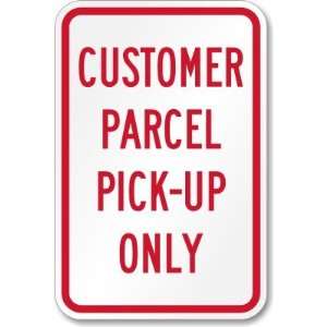  Customer Parcel Pick Up Only High Intensity Grade Sign, 18 