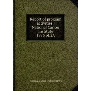  Cancer Institute. 1976 pt.2A National Cancer Institute (U.S.) Books