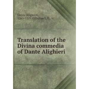   of Dante Alighieri 1265 1321,ODonnell, E tr Dante Alighieri Books